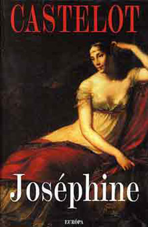 André Castelot: Joséphine (a borító 2000-ben megjelent kiadásé)
