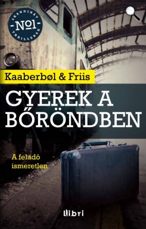 Lene Kaaberbøl - Agnete Friis: Gyerek a bőröndben