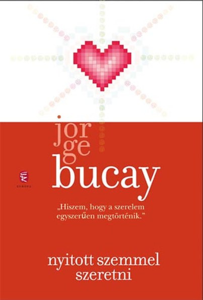 Jorge Bucay: Nyitott szemmel szeretni