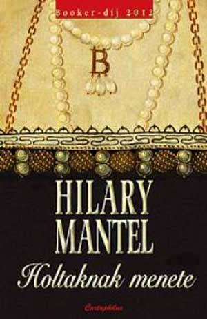 Hilary Mantel: Holtaknak menete