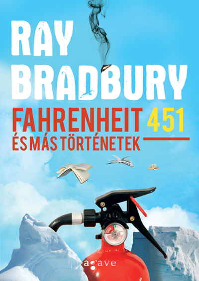 Ray Bradbury: Fahrenheit 451 és más történetek