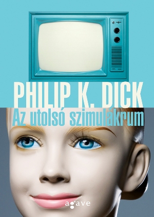 Philip K. Dick: Az utolsó szimulákrum