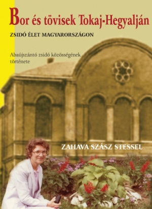 Zahava Szász-Stessel: Bor és tövisek Tokajhegyalján