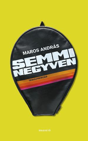  Maros András: Semmi negyven