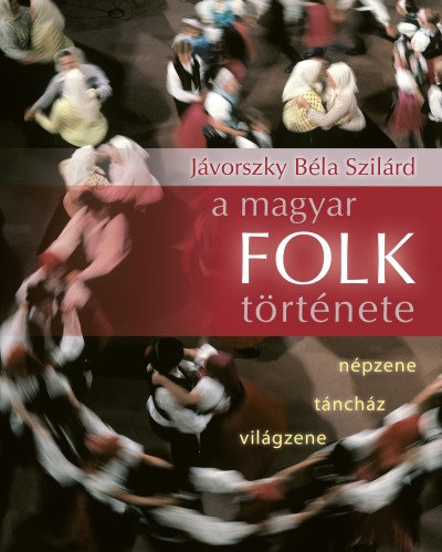 Jávorszky Béla Szilárd: A magyar folk története