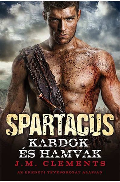 J. M. Clements: Spartacus - Kardok és hamvak