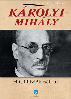 Károlyi Mihály: Hit, illúziók nélkül