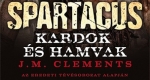 J. M. Clements: Spartacus - Kardok és hamvak