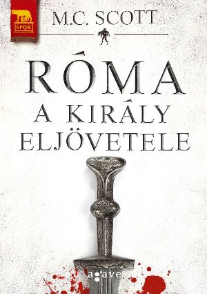M. C. Scott: Róma - A király eljövetele