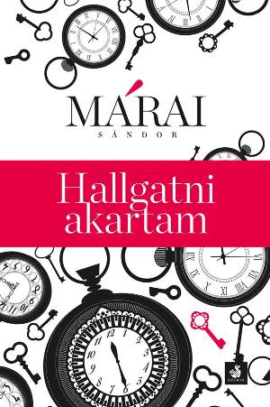 Márai Sándor: Hallgatni akartam