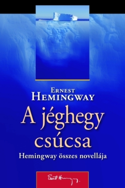 Ernest Hemingway: A jéghegy csúcsa
