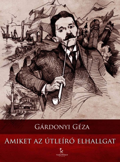 Gárdonyi Géza: Amiket az útleíró elhallgat 