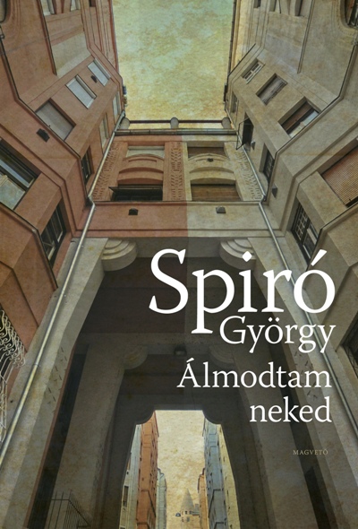 Spiró György: Álmodtam neked
