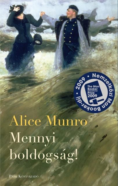 Alice Munro: Mennyi boldogság! 