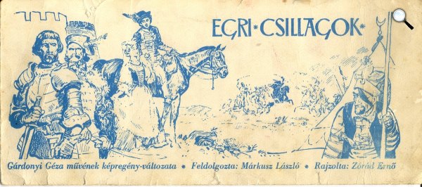 Gárdonyi Géza - Márkusz László - Zórád Ernő: Egri csillagok képregény, 1974 (Forrás: Wikipédia)