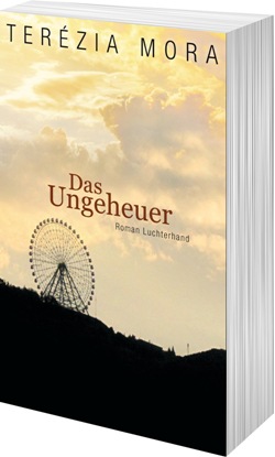 Terézia Mora: Das Ungeheuer 