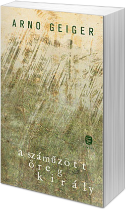 Arno Geiger: A száműzött öreg király (fotó: Cultura)