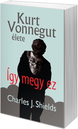 Charles J. Shields: Így megy ez – Kurt Vonnegut élete (fotó: Cultura)