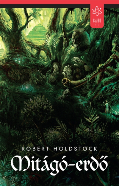 Robert Holdstock: Mitágó-erdő