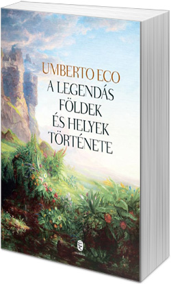 Umberto Eco: A legendás földek és helyek története (fotó: Cultura)