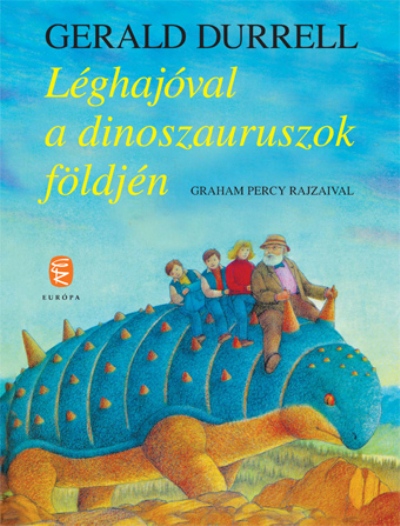 Gerald Durrell: Léghajóval a dinoszauruszok földjén