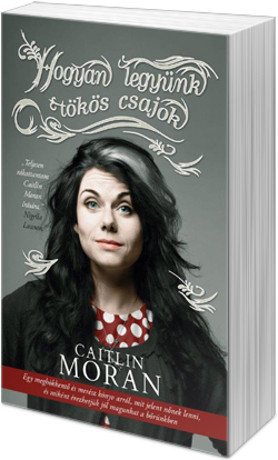 Caitlin Moran: Hogyan legyünk tökös csajok (fotó: Cultura)