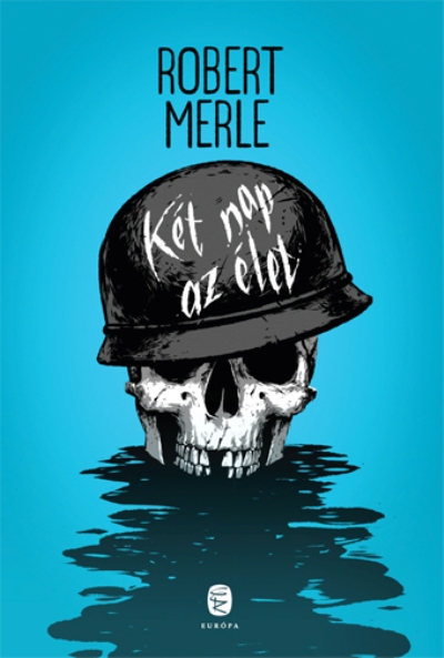 Robert Merle: Két nap az élet