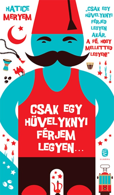Hatice Meryem: Csak egy hüvelyknyi férjem legyen...