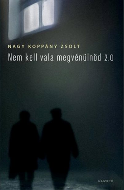 Nagy Koppány Zsolt: Nem kell vala megvénülnöd 2.0