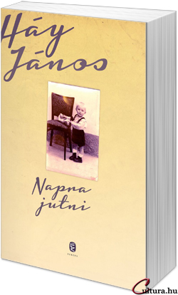 Háy János: Napra jutni (Fotó: Cultura)