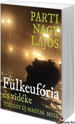 Parti Nagy Lajos:  Fülkeufória és vidéke, százegy új magyar mese) (Fotó: Cultura)
