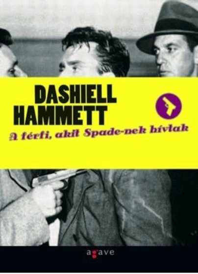 Dashiell Hammett: A férfi, akit Spade-nek hívtak