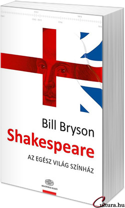Bill Bryson: Shakespeare - Az egész világ színház 