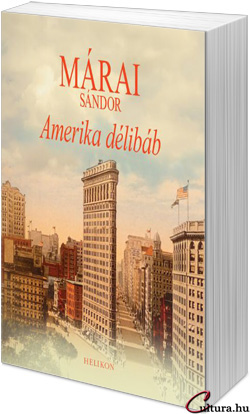 Márai Sándor: Amerika délibáb