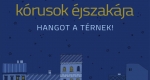 Kórusok Éjszakája 2015 - Hangot a térnek! 