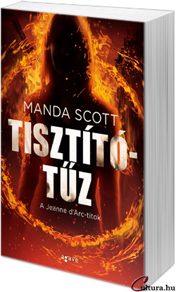 Manda Scott: Tisztítótűz - A Jeanne d'Arc titok