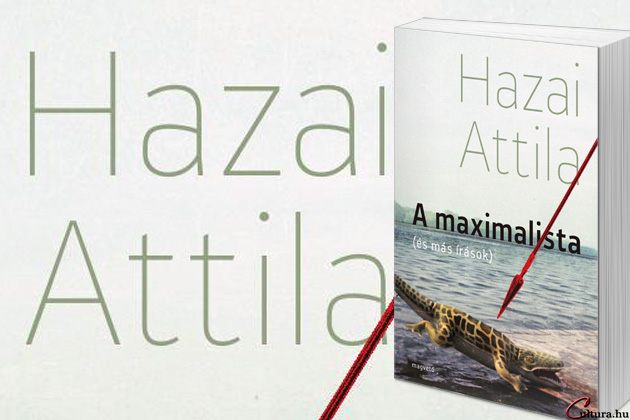 Hazai Attila: A maximalista