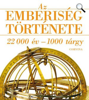 Az emberiség története. 22 000 év – 1000 tárgy