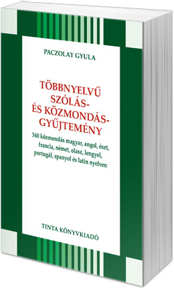 Paczolay Gyula: Többnyelvű szólás- és közmondásszótár