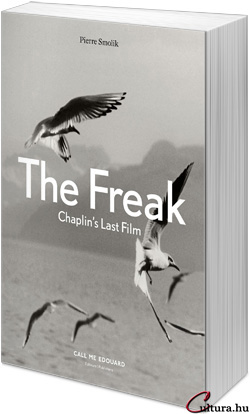 Pierre Smolik: The Freak - Chaplin's Last Film