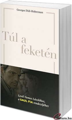 Georges Didi-Huberman: Túl a feketén (A Saul fia elemzése)