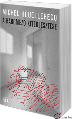 Michel Houellebecq: A harcmező kiterjesztése