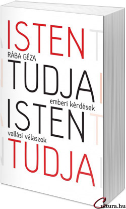 Rába Géza: Isten tudja…