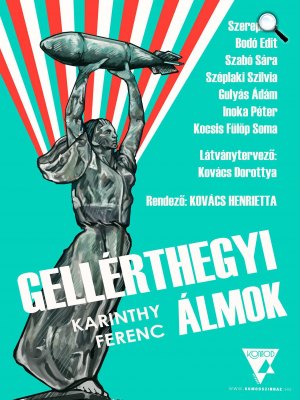 Karinthy Ferenc: Gellérthegyi álmok - plakát, KoMod Színház