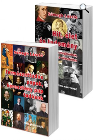 Sümegh László: Természettudós papok – keresztény pap tudósok; Hit, élet és tudomány 