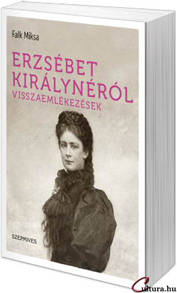 Falk Miksa: Erzsébet királynéról. Visszaemlékezések