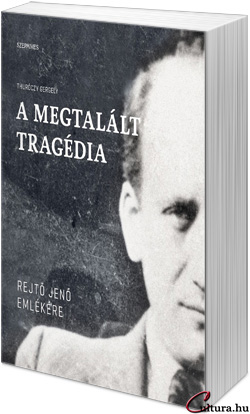 Rejtő Jenő: A megtalált tragédia. Rejtő Jenő emlékére
