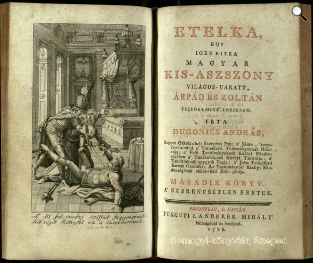 Dugonisc András: Etelka, egy igen ritka magyar kis-asszony, 1788 (Fotó: Dugonics András és könyvtára)