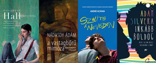 Radclyffe Hall: A magány kútja - Nádasdy Ádám: A vastagbőrű mimóza - André Aciman: Szólíts a neveden - Adam Silvera: Inkább boldog