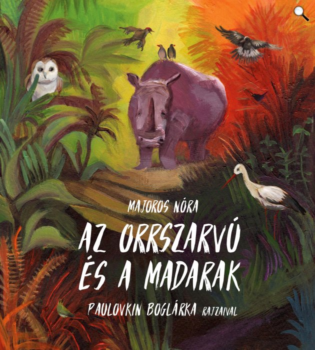 Majoros Nóra - Paulovkin Boglárka: Az orrszarvú és a madarak